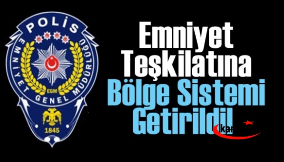 Emniyet teşkilatına 'bölge sistemi' getirildi! Bölgeler ve hizmet süreleri haberimizde..