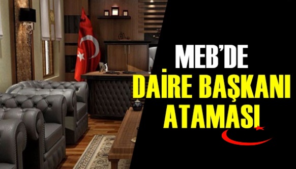 MEB'de Öğretmen Daire Başkanı Olarak Atandı