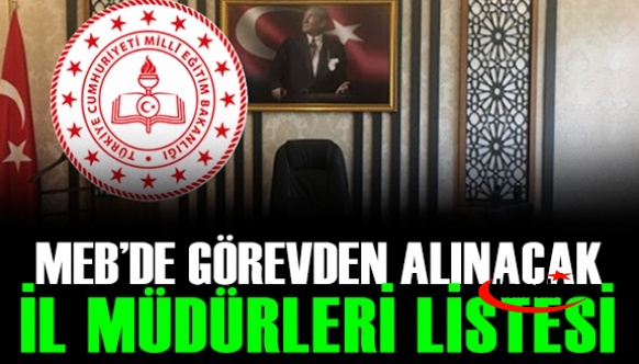 Milli eğitimde 8 il müdürü görevden alınacak iddiası! İşte isimler..