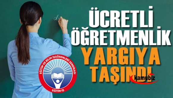 Sendika ücretli öğretmenlik uygulamasını yargıya taşıdı