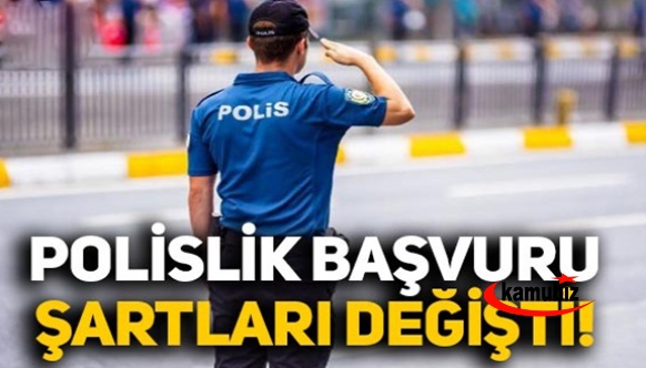 Polislik başvurusunda aranan şartlar değişti