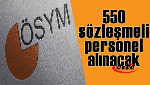 ÖSYM duyurdu! 550 sözleşmeli personel alınacak! Son başvuru 24 Mart 2022