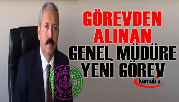 Görevden alınan MEB Genel Müdürün yeni görevi belli oldu