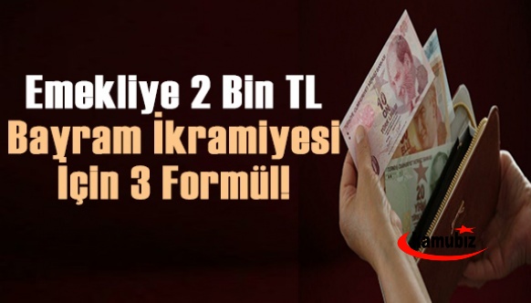 Emeklilere 2000 lira bayram ikramiyesi için 3 formül!