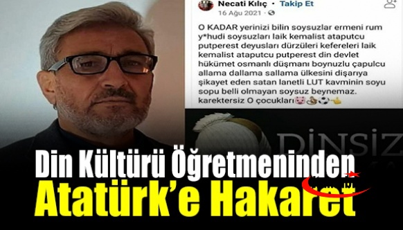 Din Kültürü Öğretmeninden Atatürk’e çok ağır hakaretler