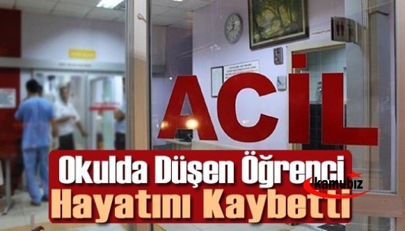 Okulda düşen kız öğrenci hayatını kaybetti