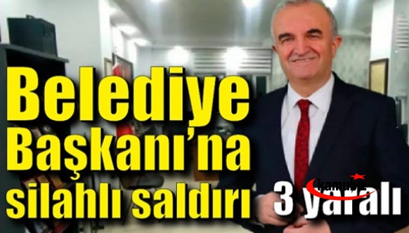 Belediye başkanına makam odasında silahlı saldırı