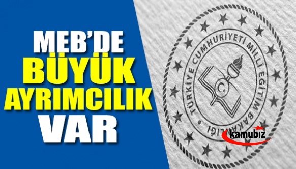 MEB’de büyük ayrımcılık var