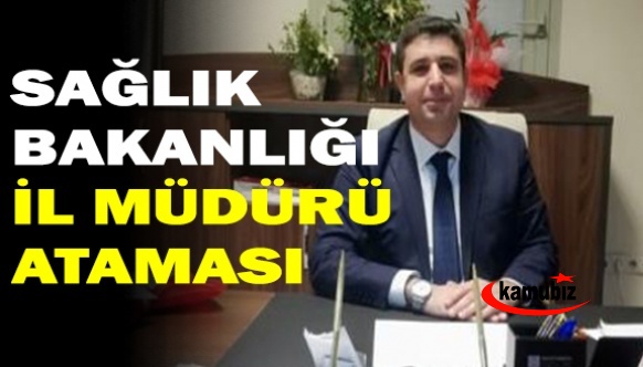 Sağlık Bakanlığında Bir İl Müdürü Daha Atandı