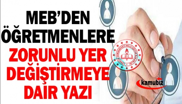 Öğretmenlerin 2022 yılı zorunlu yer değiştirmesine dair resmi yazı