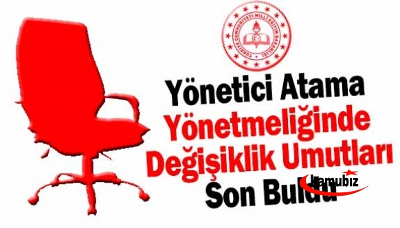 Yönetici Atama Yönetmeliğinde Değişiklik Umudu Başka Bahara Kaldı!