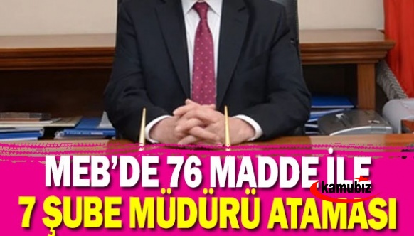 MEB'de 76.Maddeden, Sınavsız 7 Şube Müdürü Atandı