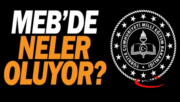 MEB’de neler oluyor?