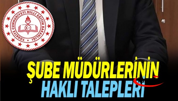 MEB Şube Müdürlerinin Haklı Talepleri!