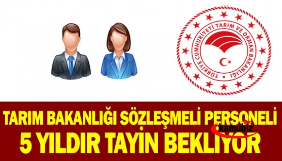 Tarım Bakanlığı Sözleşmeli Personelleri 5 Senedir Tayin Bekliyor