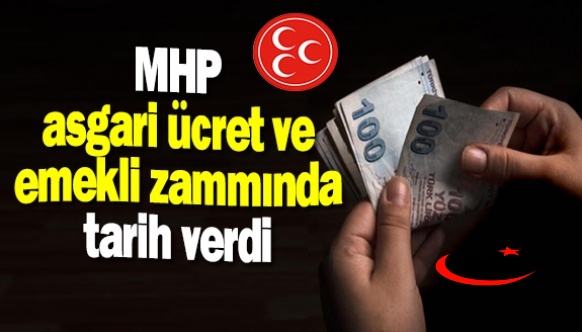 MHP asgari ücret ve emekli zammında tarih verdi