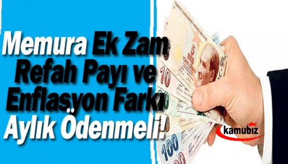 Memura Ek Zam, Refah Payı ve Enflasyon Farkı Aylık Ödenmeli!