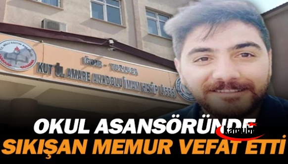 İnanılmaz olay! Okulun asansörüne sıkışan memur hayatını kaybetti