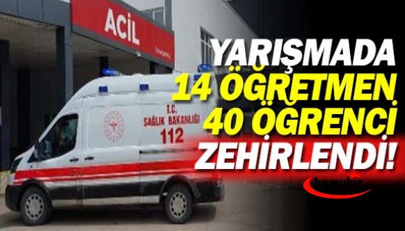 14 öğretmen ile 40 öğrenci yemekten zehirlendi