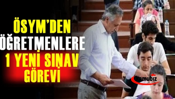 ÖSYM'den Öğretmenlere 1 yeni sınav görevi başvuru hakkı! Son gün 4 Nisan 2022