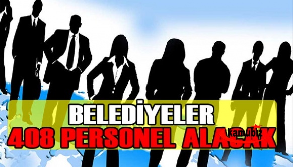 16 Belediye 408 Personel Alımı İçin İlan Yayımladı