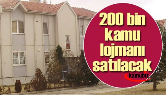 200 bin kamu lojmanı satılacak