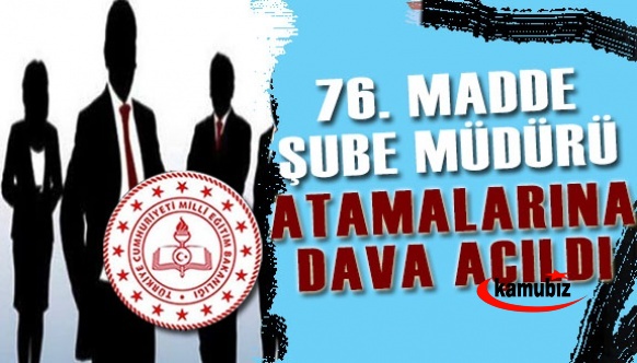 MEB 76. maddeden şube müdürü atamalarına dava açıldı