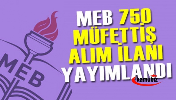 MEB 750 müfettiş alımında ilan ve sınav uygulama takvimi yayımlandı! 35 yaş sınırı ve diğer başvuru şartları haberimizde