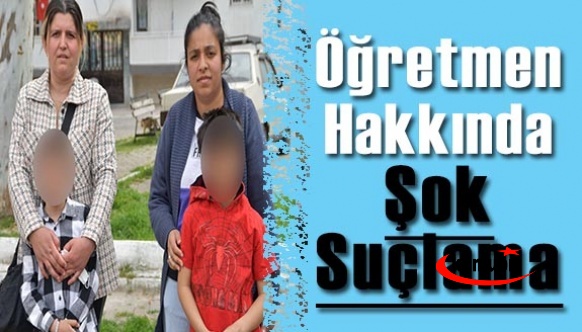 Velilerden öğretmene suçlama! İddialar dehşete düşürdü