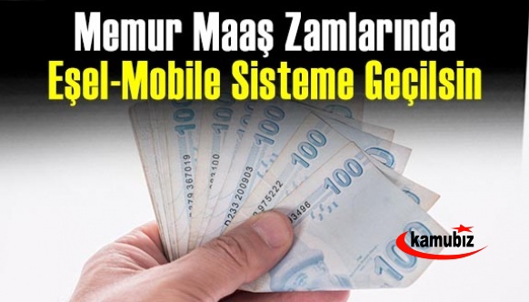 'Memur ve emekli maaş zamlarında eşel-mobile geçilmeli'