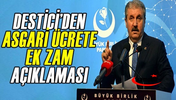 Cumhur ittifakı ortağı Destici'den asgari ücrete ek zam açıklaması