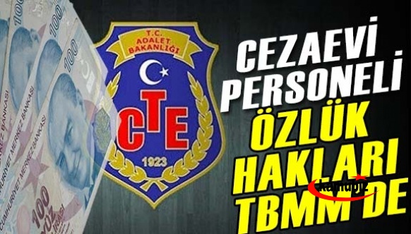 Cezaevi personelinin sorunları Meclis gündeminde! 3600 ek gösterge, kadro, emniyet hizmet sınıfı, maaşlar..