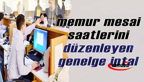 Memurların mesai saatlerini düzenleyen genelgesi yürürlükten kaldırıldı