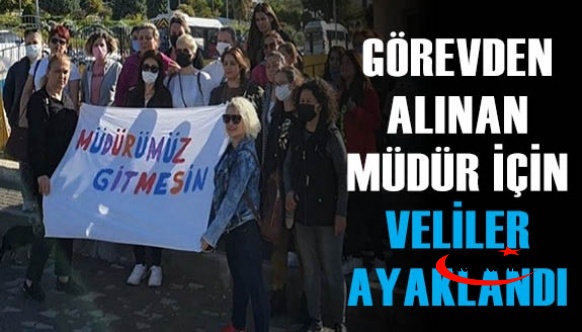 Görevden alınan müdür için veliler ayaklandı. 'Müdürümüz gitmesin!'