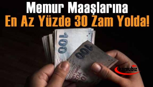 Memur ve emekli maaşlarına yüzde 30 zam yolda!