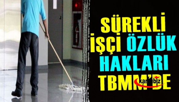 Sürekli işçilerin özlük hakları Meclis'te dile getirildi