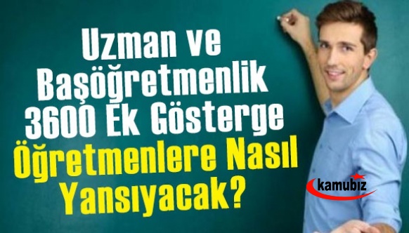 Uzman ve Başöğretmenlik, 3600 Ek Gösterge Öğretmenlere Nasıl Yansıyacak? (10 Soru 10 Cevap)