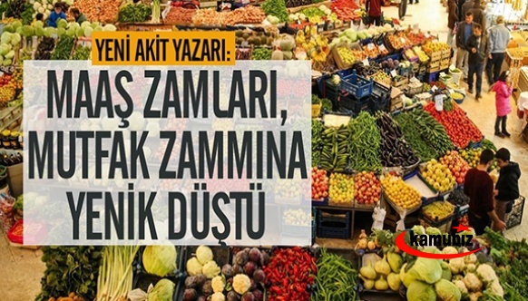 Yeni Akit yazarı: Maaş zamları, mutfak zammına yenik düştü