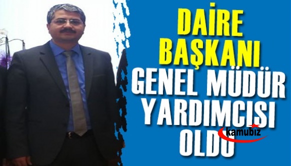 Daire Başkanı, Genel Müdür Yardımcısı Olarak Atandı