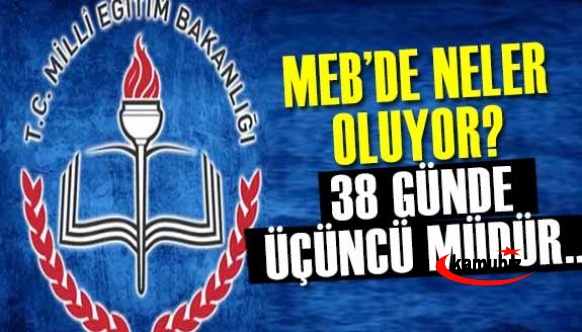 MEB’de neler oluyor? 38 günde üçüncü müdür