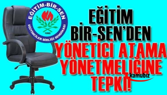 Okul müdürleri dikkat! Eğitim Bir-Sen'den yönetici atama yönetmeliğine tepki!