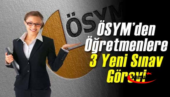 Öğretmenlere 3 Yeni Sınav Görevi İçin ÖSYM GİS Başvurusu Açıldı