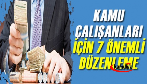 Hükümetten memurlar için 7 düzenleme geliyor!