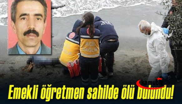 Emekli öğretmen sahilde ölü bulundu!