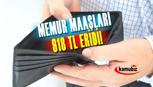 Memur maaşları 918 lira eridi!