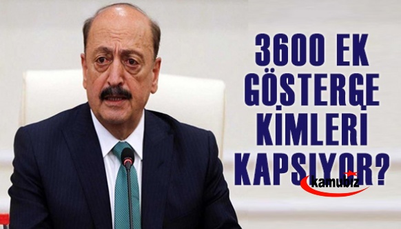 3600 ek gösterge düzenlemesi kimleri kapsıyor? Bakan açıkladı