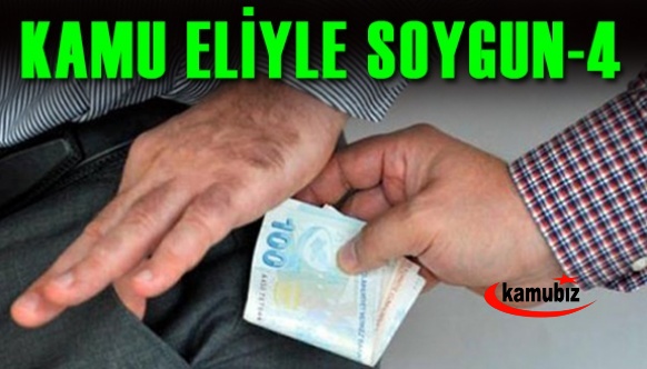 Kamu eliyle soygun-4