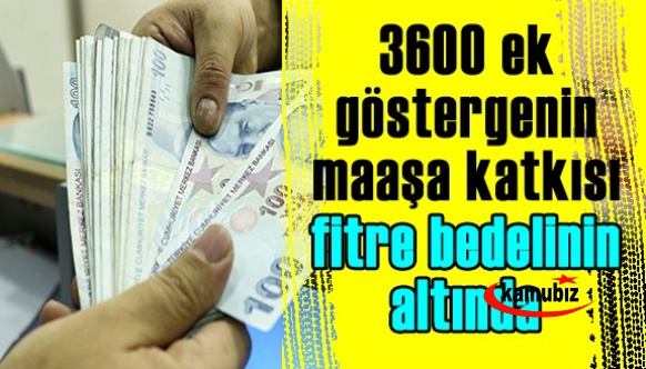 3600 Ek Göstergenin Maaşlara Etkisi Fitre Bedelinin Altında Olacak