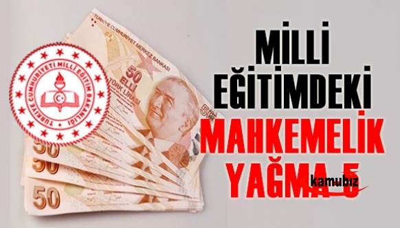 Millî Eğitim'deki yağma mahkemelik -5-