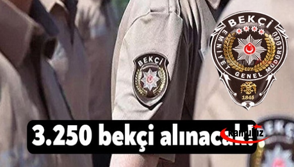 81 İlde en az lise mezunu 3 bin 250 bekçi alınacak!